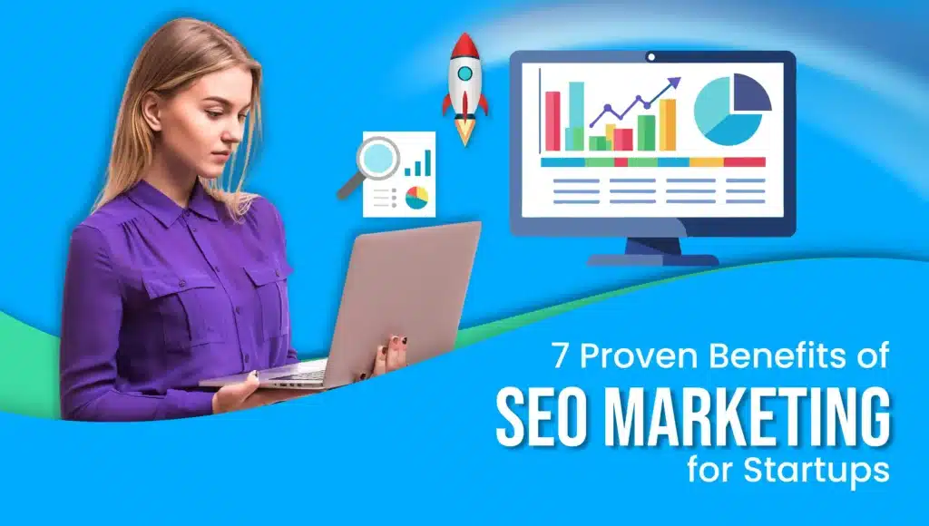 7 Proven Benefits of SEO Marketing for Startups