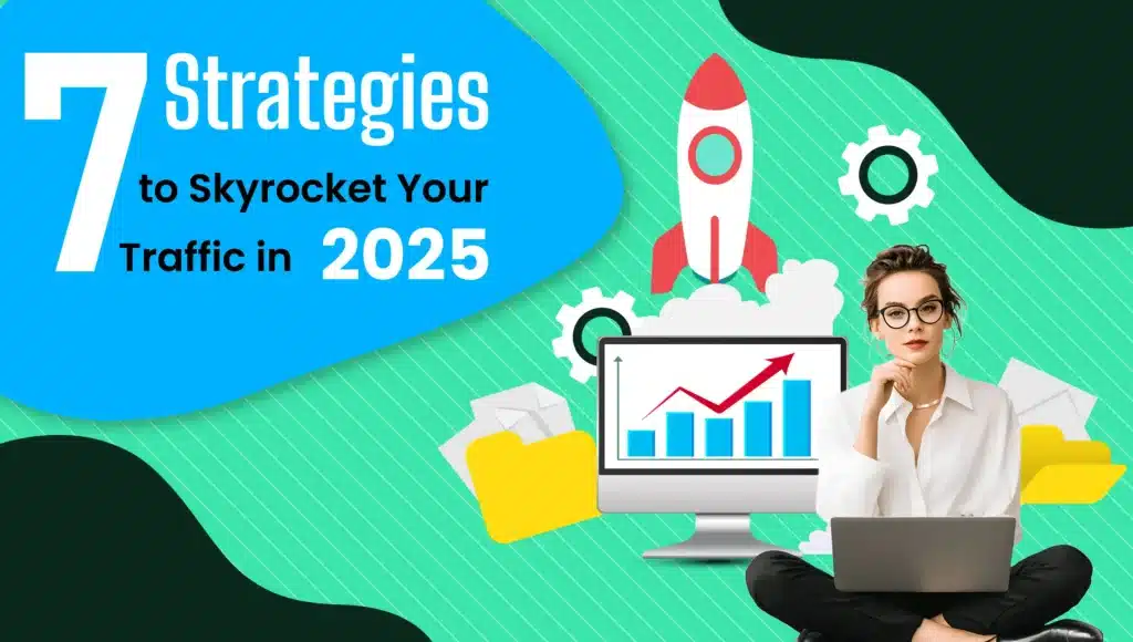 7-Strategies-to-Skyrocket-Your-Traffic-in-2025