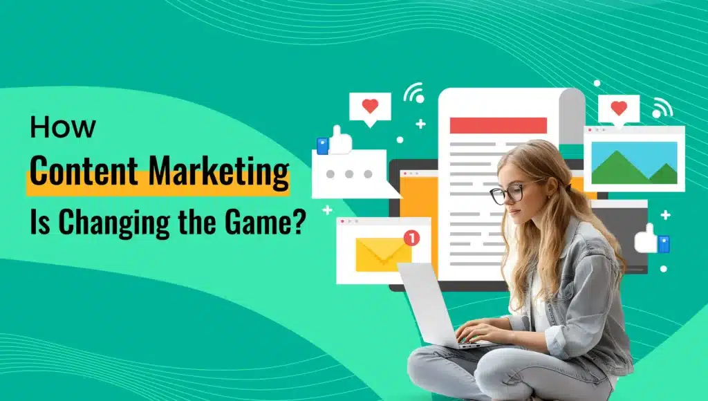 How Content Marketing Is Changing the Game