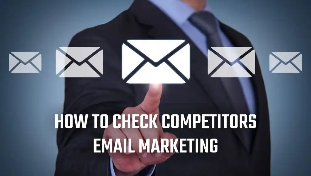 A businessman touching an email icon with the text 'How to Check Competitors Email Marketing' in a professional setup, representing email marketing competitor analysis