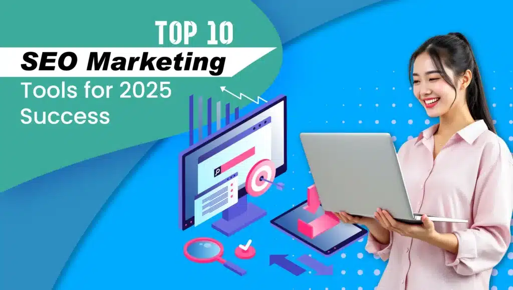 Top 10 SEO Marketing Tools for 2025 Success