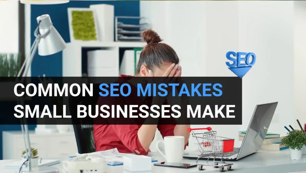 common-seo-mistakes-small-businesses-make