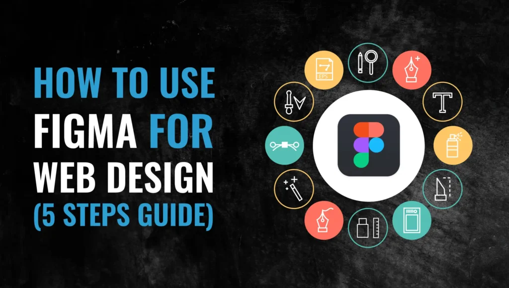 how to use figma for web design 5 steps guide